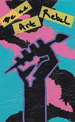 "Be an Art Rebel" by Melissa Cruz-Campbell